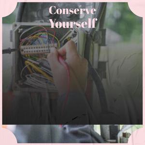 Conserve Yourself