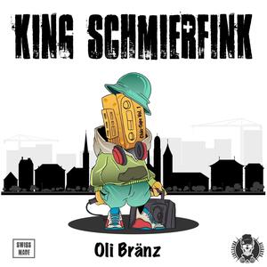 KING SCHMIERFINK (feat. Oli Bränz, Belzzebueb & Dj Eff) [Explicit]