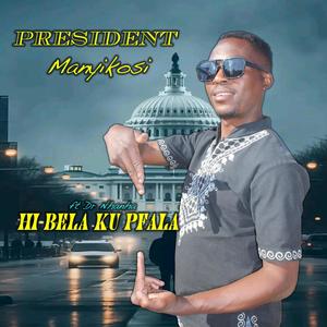 President manyikosi (hi bela ku pfala) (feat. Dr nhanha)