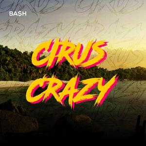 CIRUS CRAZY
