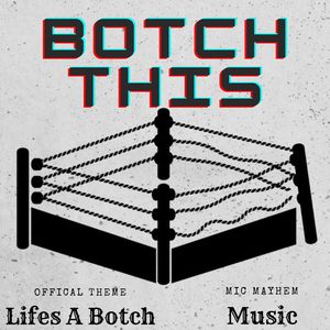 Botch This (Lifes A Botch Official Theme)