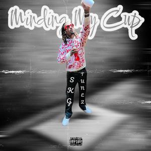 Minding My Cup (Explicit)