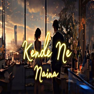 KENDE NE NAINA
