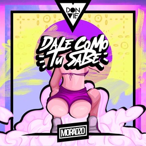 Dale Como Tu Sabe (Explicit)