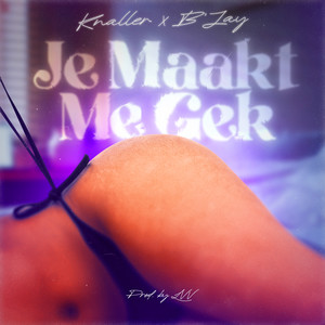 Je Maakt Me Gek (Explicit)