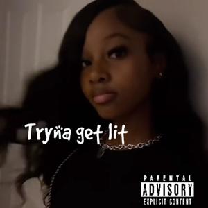 Tryna get lit (feat. Luh mari)