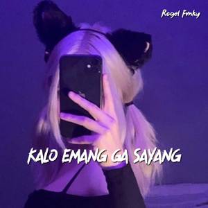 KALO EMANG GA SAYANG