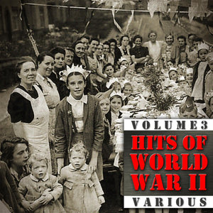 Hits Of World War II (Volume 3)