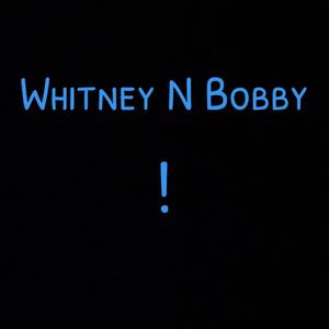 Whitney N Bobby (Explicit)
