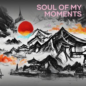 Soul of My Moments
