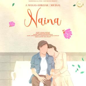 Naina (feat. Manas Chaturvedi, Shikhar Chaturvedi, Amitosh Nagpal & Shreyas Dharmadhikari)