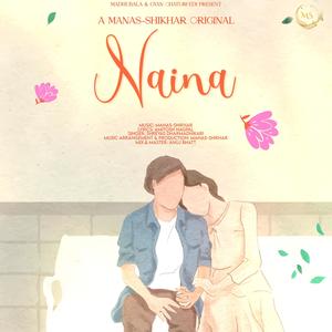 Naina (feat. Manas Chaturvedi, Shikhar Chaturvedi, Amitosh Nagpal & Shreyas Dharmadhikari)