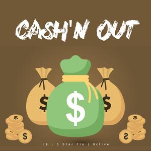 Cash'n Out (feat. 5 Star Flo & 0ctive)