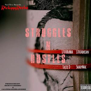 Struggles N Hustles (feat. Tajie D, 1700Bubba, 1700Adrian & ShadyMac) [Explicit]