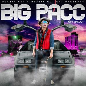 BIG PACC (feat. Nik F & TonyBoy) [Radio Edit] [Explicit]