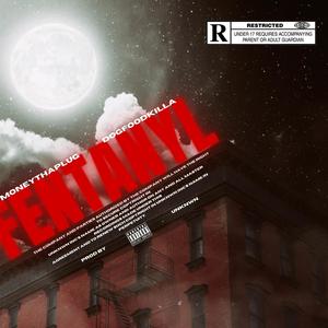 Fentanyl (feat. MoneyThaPlug & DogFoodKilla) [Explicit]