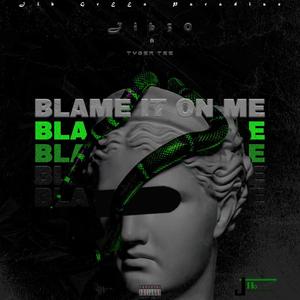 Blame It On Me (feat. Tyger Tee)