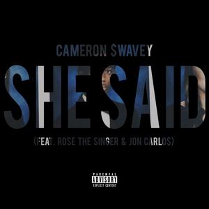 She Said (feat. Rosé the Singer & Jon Carlo$)