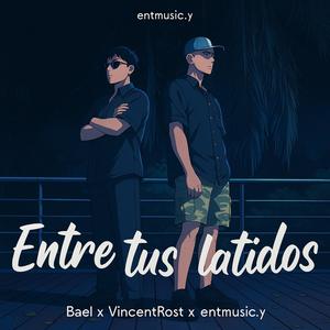 Entre tus latidos (feat. Bael & VincentRost)