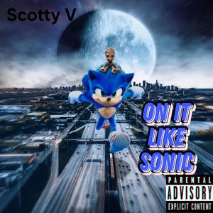 On It Like Sonic (Explicit)