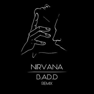 Nirvana (B.AD.D Remix)