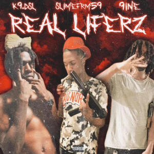 REAL LIFERZ (feat. SlimeFrm59 & K9.Dsl) [Explicit]