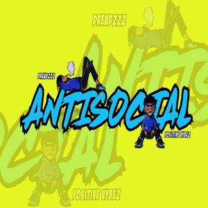 Antisocial (feat. Positive Vybez) [Explicit]