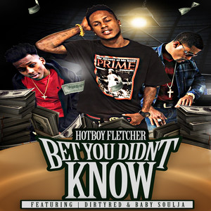 Bet You Didn't Know (feat. Dirty Red & Baby Soulja) (Explicit)