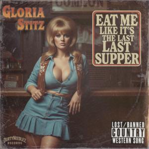 Eat Me Like it's The Last Supper (feat. Gloria Stitz) (Explicit)