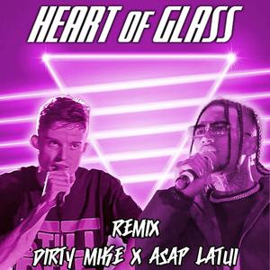 Heart of Glass (feat. ASAP Latui) (REMIX|Explicit)