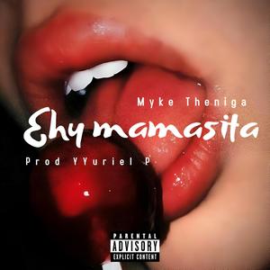 Ehy Mamasita (feat. YYuriel P) [Explicit]