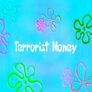 Terrorist Money (Explicit)