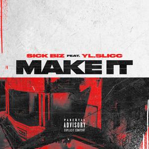 Make it (feat. Yl.Slicc) [Explicit]