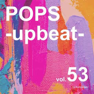 POPS -upbeat-, Vol. 53 -Instrumental BGM- by Audiostock