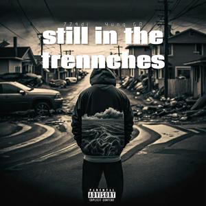 Still in the trenches (Explicit)