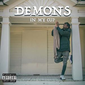 Demons In My Cup (Explicit)