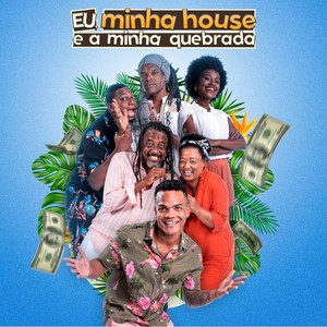 Eu, Minha House e a Minha Quebrada