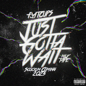 Just Gotta Wait: Mixtape (Explicit)