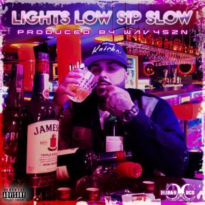 Lights low Sip slow (Explicit)