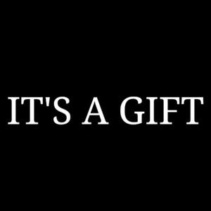 It's A Gift
