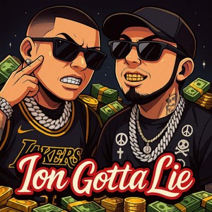 Ion Gotta Lie (Explicit)