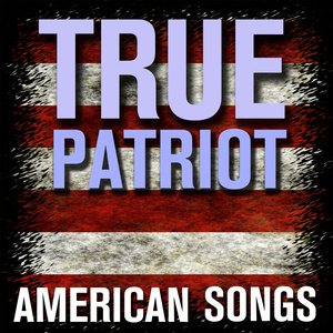 True Patriot - American Songs