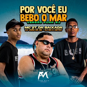 Por Você Eu Bebo o Mar (Funk Rj) [Explicit]