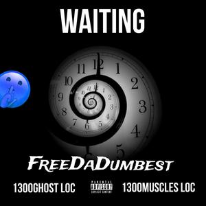 Waiting (feat. 1300Muscles Loc) (Explicit)