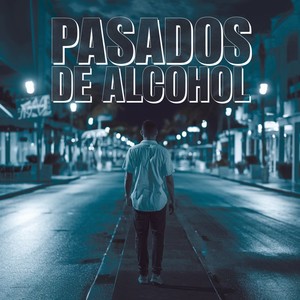 Pasados de Alcohol (Explicit)