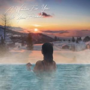 A Winter For You And Your Friends (Explicit)