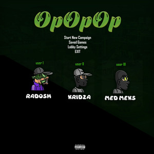 Op Op Op (feat. Kridza & Radosh) (Explicit)