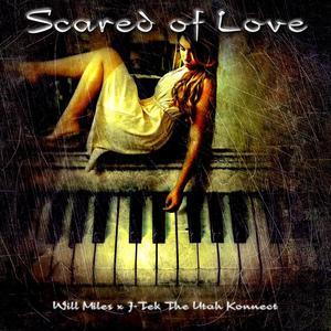 Scared of Love (feat. J-Tek The Utah Konnect) [Explicit]