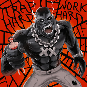 TRAP HARD, WORK HARD (Explicit)