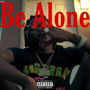 Be Alone (Explicit)